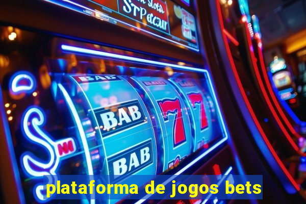 plataforma de jogos bets