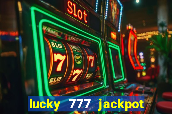 lucky 777 jackpot casino slots