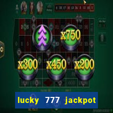 lucky 777 jackpot casino slots