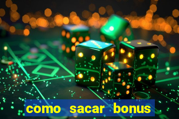 como sacar bonus no vai de bet