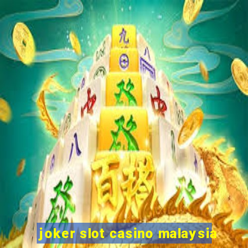 joker slot casino malaysia