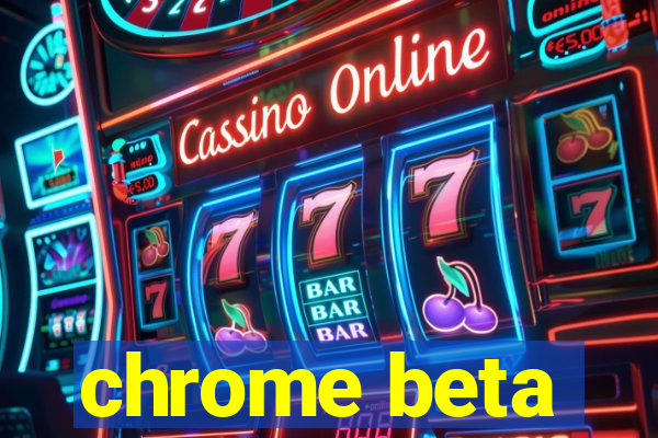 chrome beta