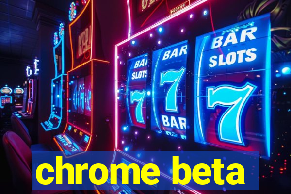 chrome beta