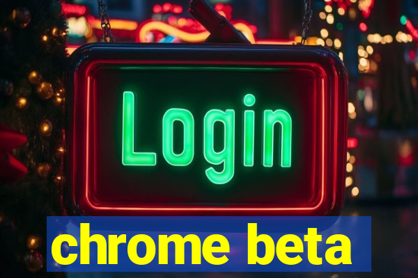 chrome beta