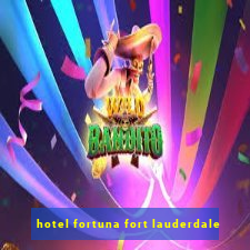 hotel fortuna fort lauderdale