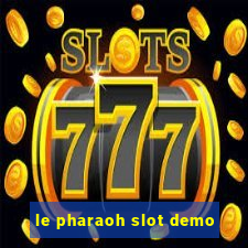 le pharaoh slot demo