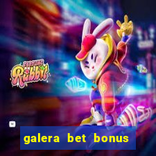 galera bet bonus de cadastro