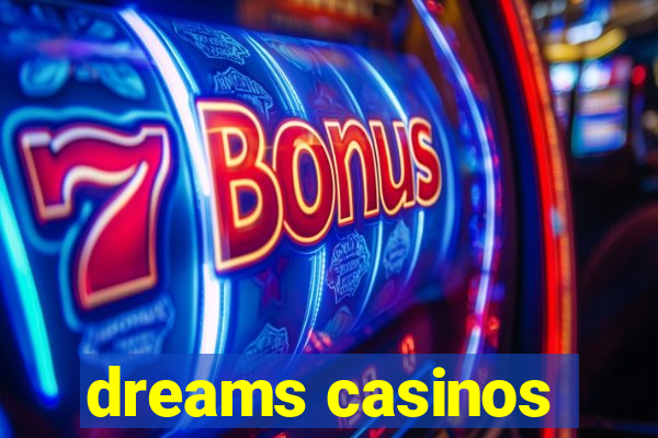 dreams casinos