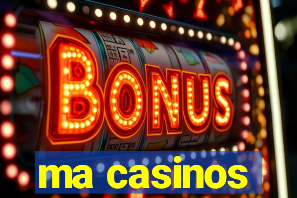 ma casinos