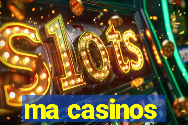 ma casinos