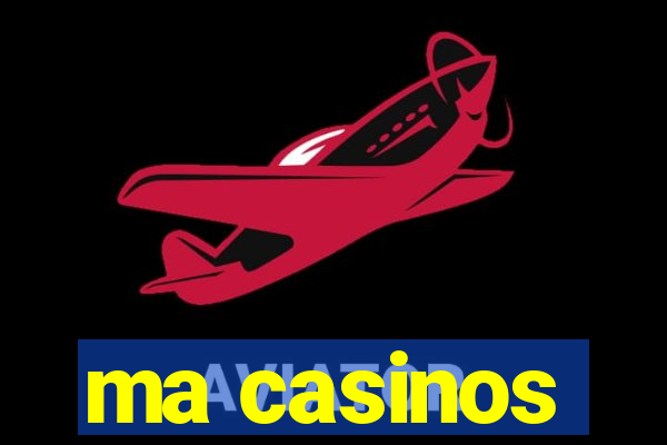 ma casinos