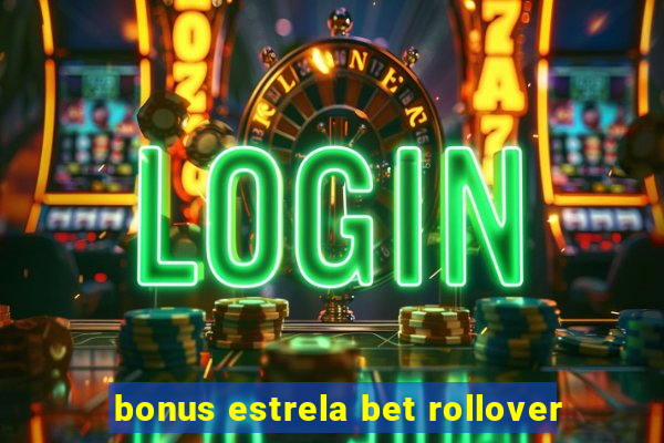 bonus estrela bet rollover