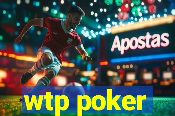 wtp poker