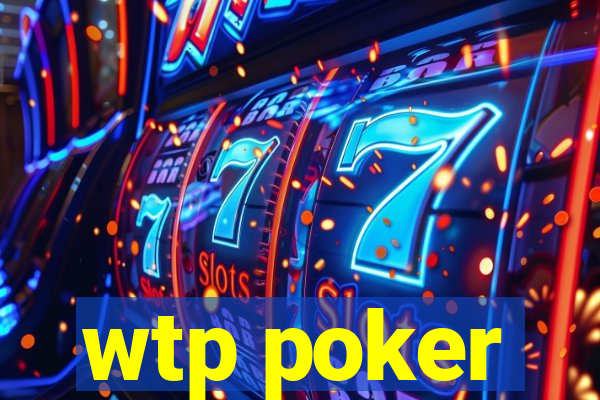 wtp poker