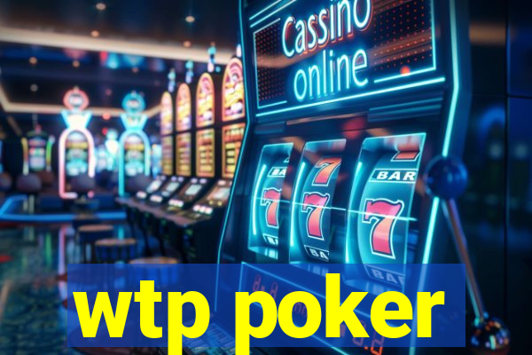 wtp poker