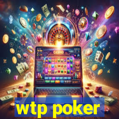 wtp poker