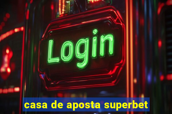 casa de aposta superbet