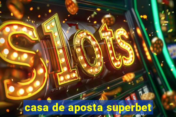 casa de aposta superbet