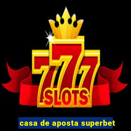 casa de aposta superbet