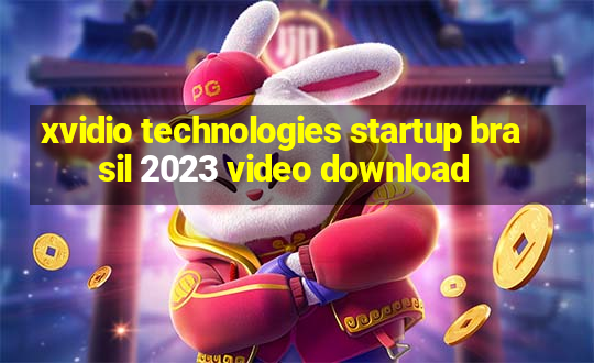 xvidio technologies startup brasil 2023 video download