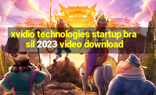 xvidio technologies startup brasil 2023 video download