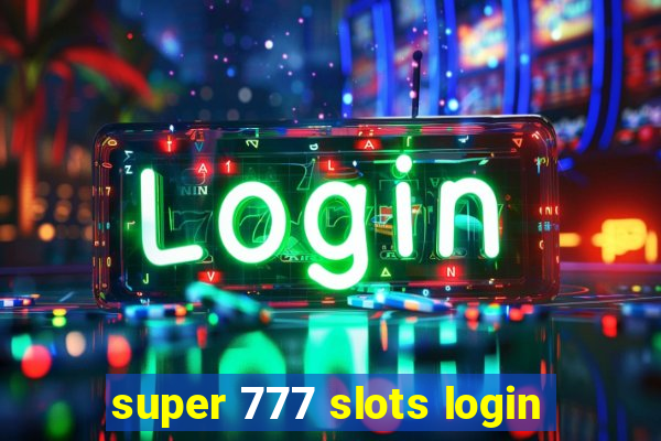 super 777 slots login