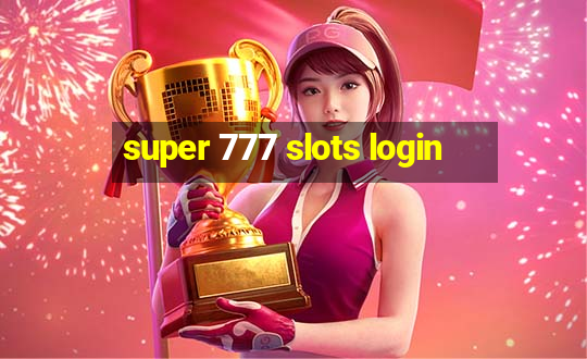 super 777 slots login