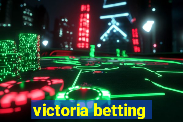 victoria betting