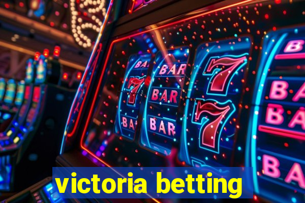 victoria betting