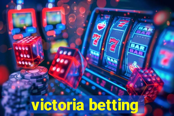 victoria betting