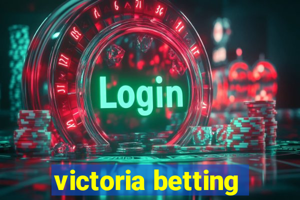 victoria betting