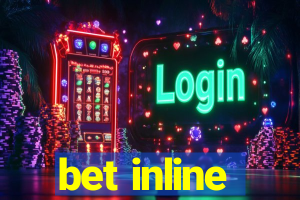 bet inline