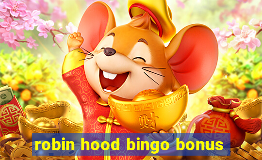 robin hood bingo bonus