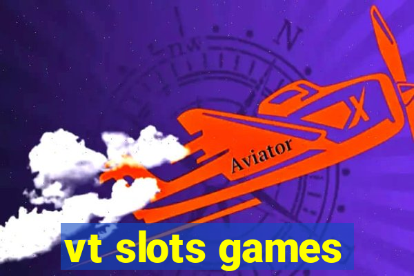 vt slots games