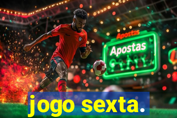 jogo sexta.