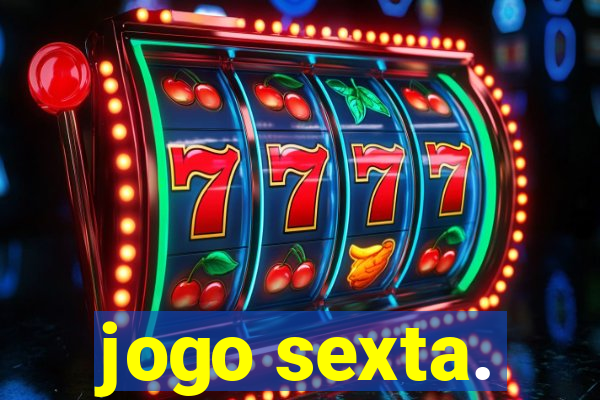 jogo sexta.