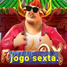 jogo sexta.