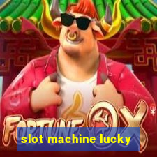 slot machine lucky