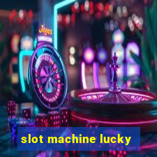 slot machine lucky