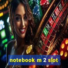 notebook m 2 slot