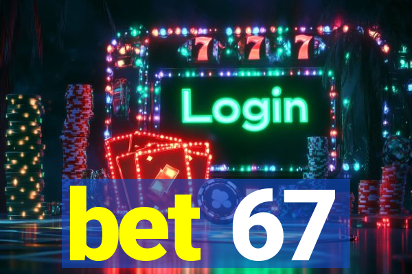 bet 67