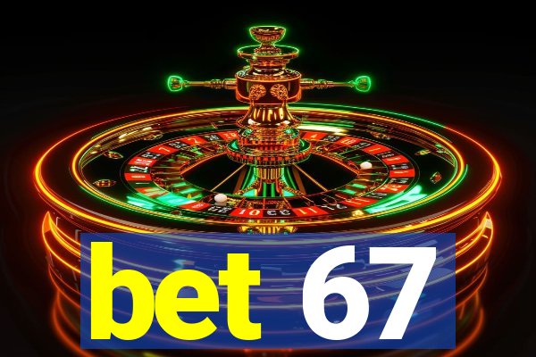 bet 67