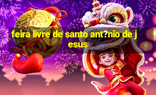 feira livre de santo ant?nio de jesus