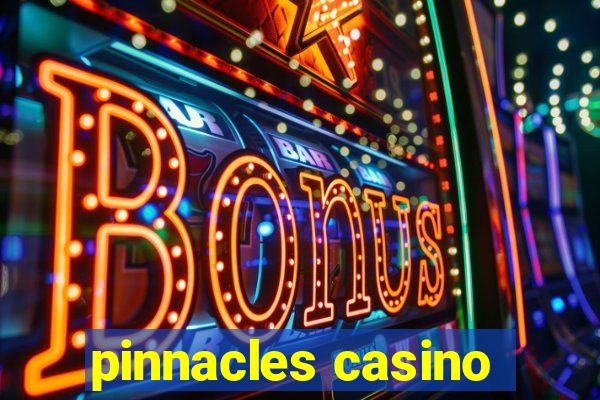 pinnacles casino