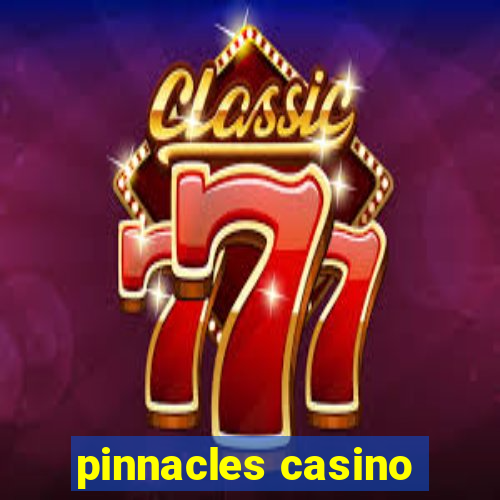 pinnacles casino