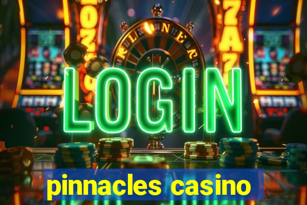 pinnacles casino