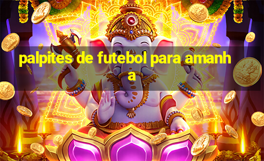 palpites de futebol para amanha