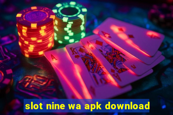 slot nine wa apk download