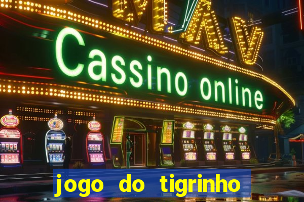 jogo do tigrinho qual é