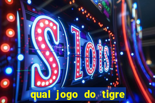 qual jogo do tigre é confiável